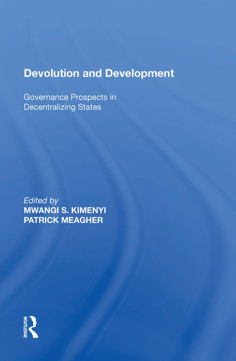 Devolution and Development: Governance Prospects in Decentralizing States - Retail Maharaj