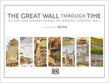 The Great Wall Through Time: A 2,700-Year Journey Along the World's Greatest Wall (DK Panorama)