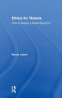 Ethics for Robots: How to Design a Moral Algorithm - Retail Maharaj