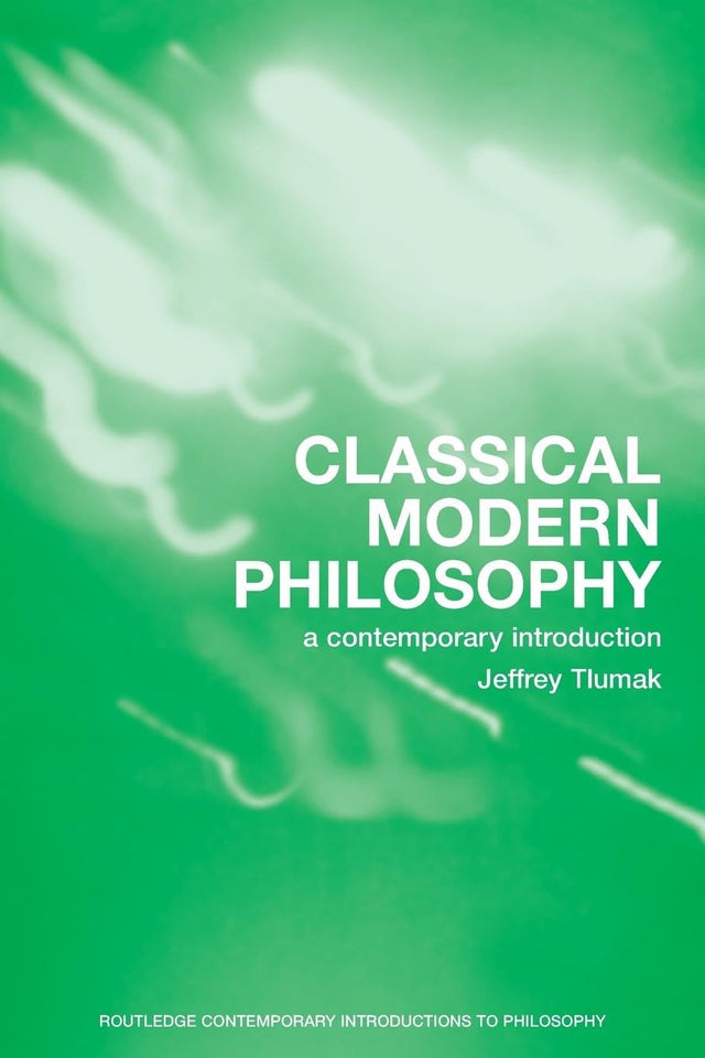Classical Modern Philosophy: A Contemporary Introduction (Routledge Contemporary Introductions to Philosophy) - Retail Maharaj