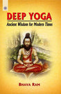 Deep Yoga: Ancient Wisdom for Modern Times - Retail Maharaj