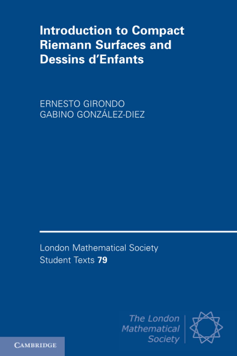 Introduction to Compact Riemann Surfaces and Dessins d'Enfants: 79 (London Mathematical Society Student Texts)