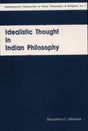 Idealistic Thought in Indian Philosophy: Rise and Growth from the Vedic Times to the Kevaladvaita Vedanta Up to Prakasananda of the 16th Century: No 1 ... in Hindu Philosophy & Religion, No 1) - Retail Maharaj