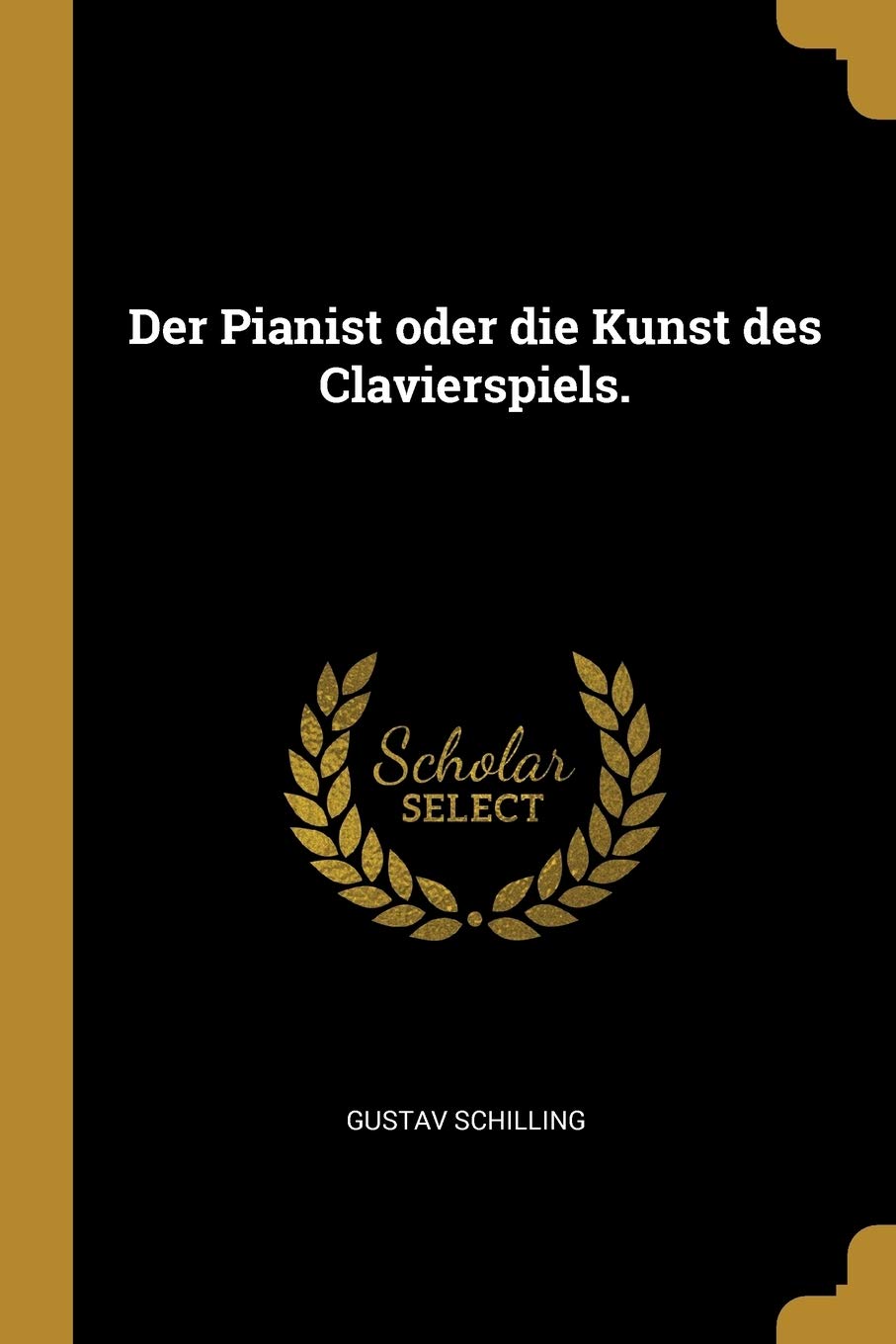 Der Pianist oder die Kunst des Clavierspiels.