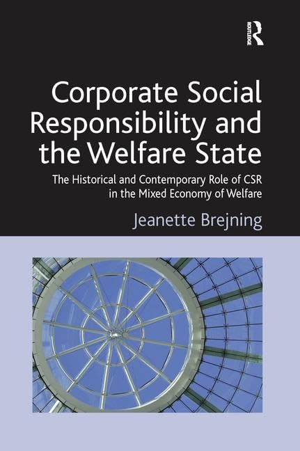 Corporate Social Responsibility and the Welfare State: The Historical and Contemporary Role of CSR in the Mixed Economy of Welfare - Retail Maharaj