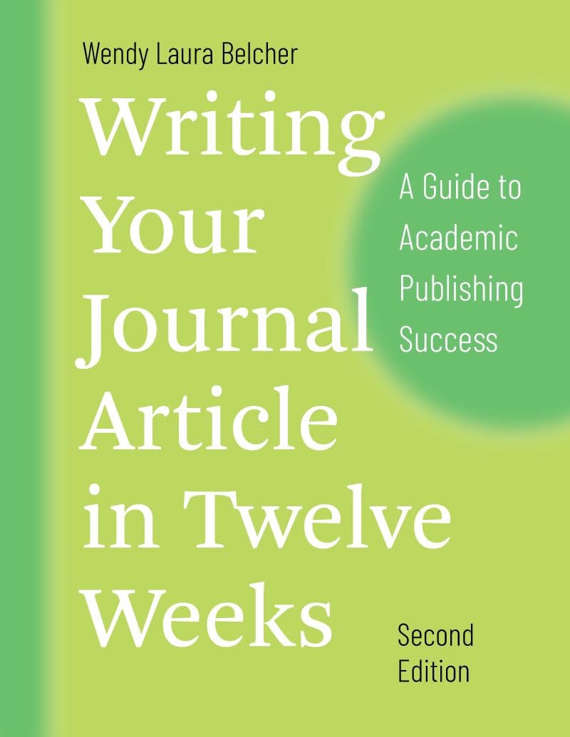 Writing Your Journal Article in Twelve Weeks, Second Edition – A Guide to Academic Publishing Success (Chicago Guides to Writing, Editing, and Publishing) - Retail Maharaj