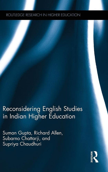 Reconsidering English Studies in Indian Higher Education (Routledge Research in Higher Education) - Retail Maharaj