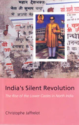 India's Silent Revolution: The Rise of the Lower Castes in North India (The CERI Series in Comparative Politics and International Studies) - Retail Maharaj
