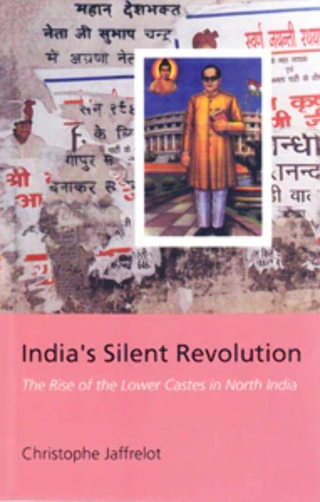 India's Silent Revolution: The Rise of the Lower Castes in North India (The CERI Series in Comparative Politics and International Studies) - Retail Maharaj