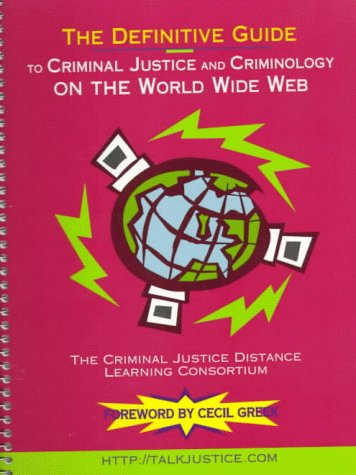 The Definitive Guide to Criminal Justice and Criminology on the World Wide Web