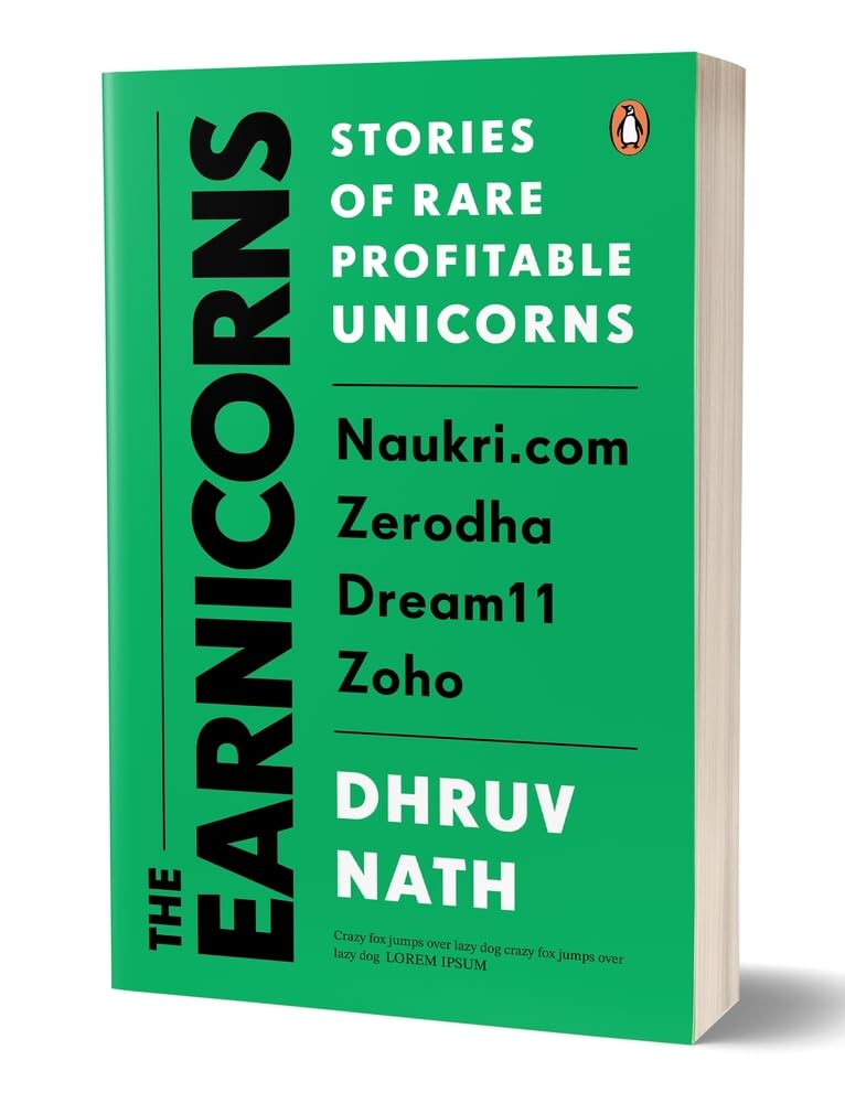 The Earnicorns: Stories of Rare Profitable Unicorns: Naukri.com, Zerodha, Dream11, Zoho - Retail Maharaj