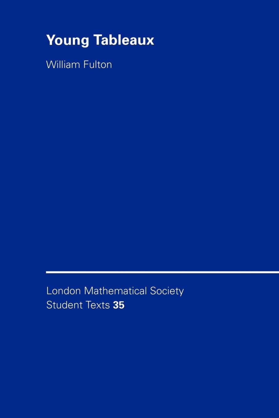 Young Tableaux: With Applications to Representation Theory and Geometry: 35 (London Mathematical Society Student Texts)