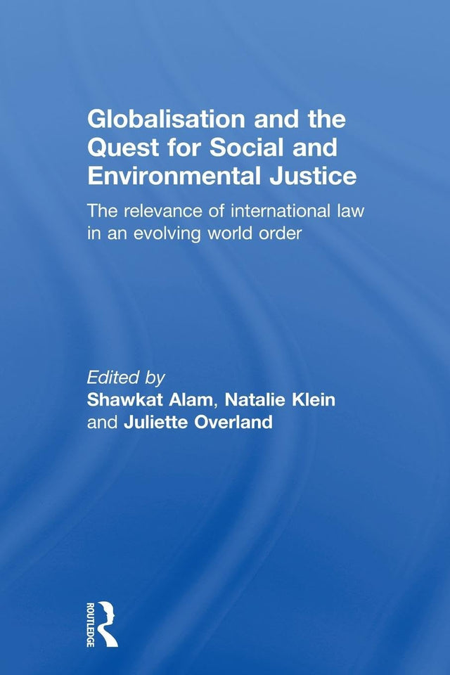 Globalisation and the Quest for Social and Environmental Justice: The Relevance of International Law in an Evolving World Order - Retail Maharaj