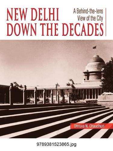 New Delhi Down The Decades : A Behind-the-lens Views of the City - Retail Maharaj