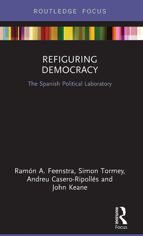 Refiguring Democracy: The Spanish Political Laboratory (Routledge Studies in Democratic Crisis) - Retail Maharaj