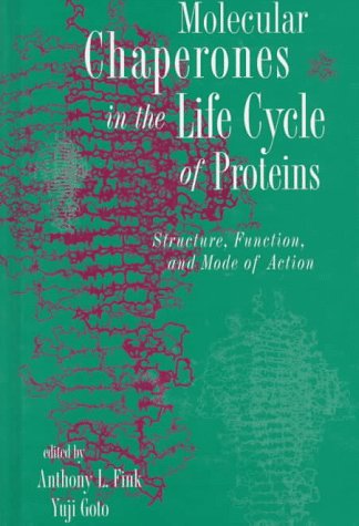 Molecular Chaperones in the Life Cycle of Proteins: Structure, Function, and Mode of Action [Hardcover] Fink, Anthony