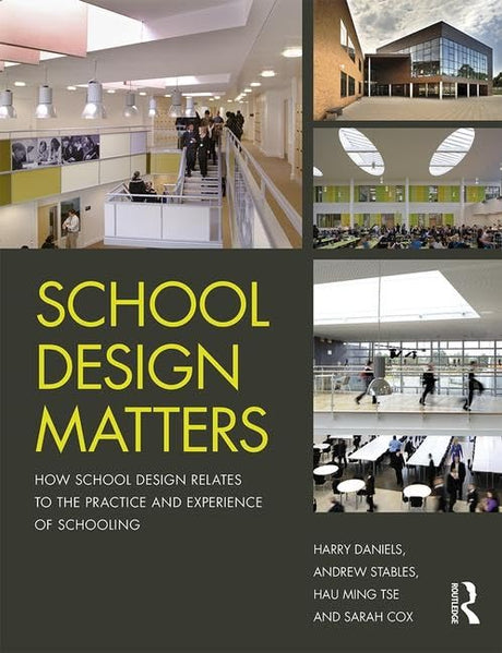 School Design Matters: How School Design Relates to the Practice and Experience of Schooling - Retail Maharaj