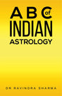 ABC of Indian Astrology [English] By Dr Ravindra Sharma - Retail Maharaj