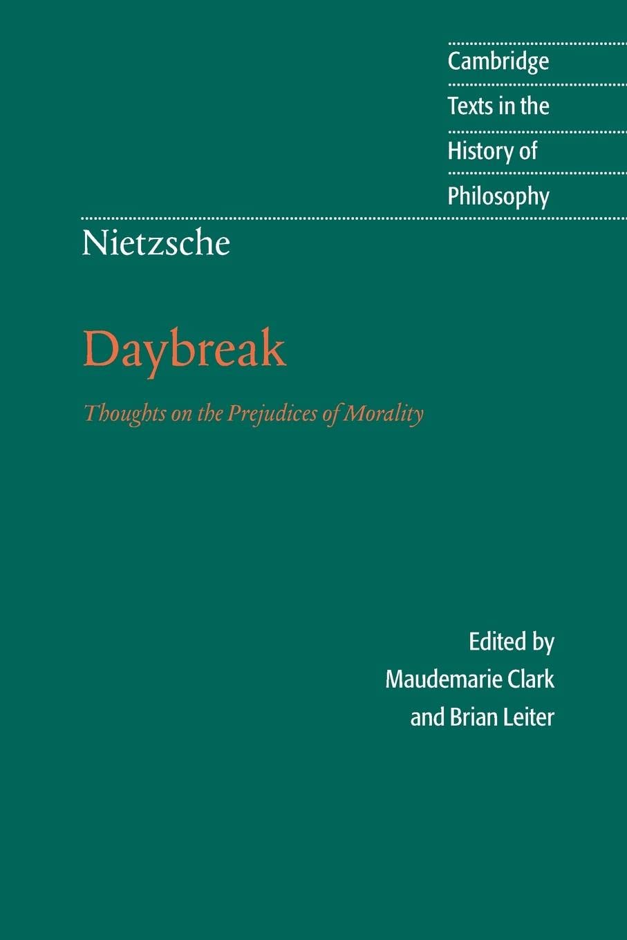 Nietzsche: Daybreak: Thoughts on the Prejudices of Morality (Cambridge Texts in the History of Philosophy)