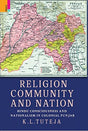 Religion, Community and Nation: Hindu Consciousness and Nationalism in Colonial Punjab - Retail Maharaj