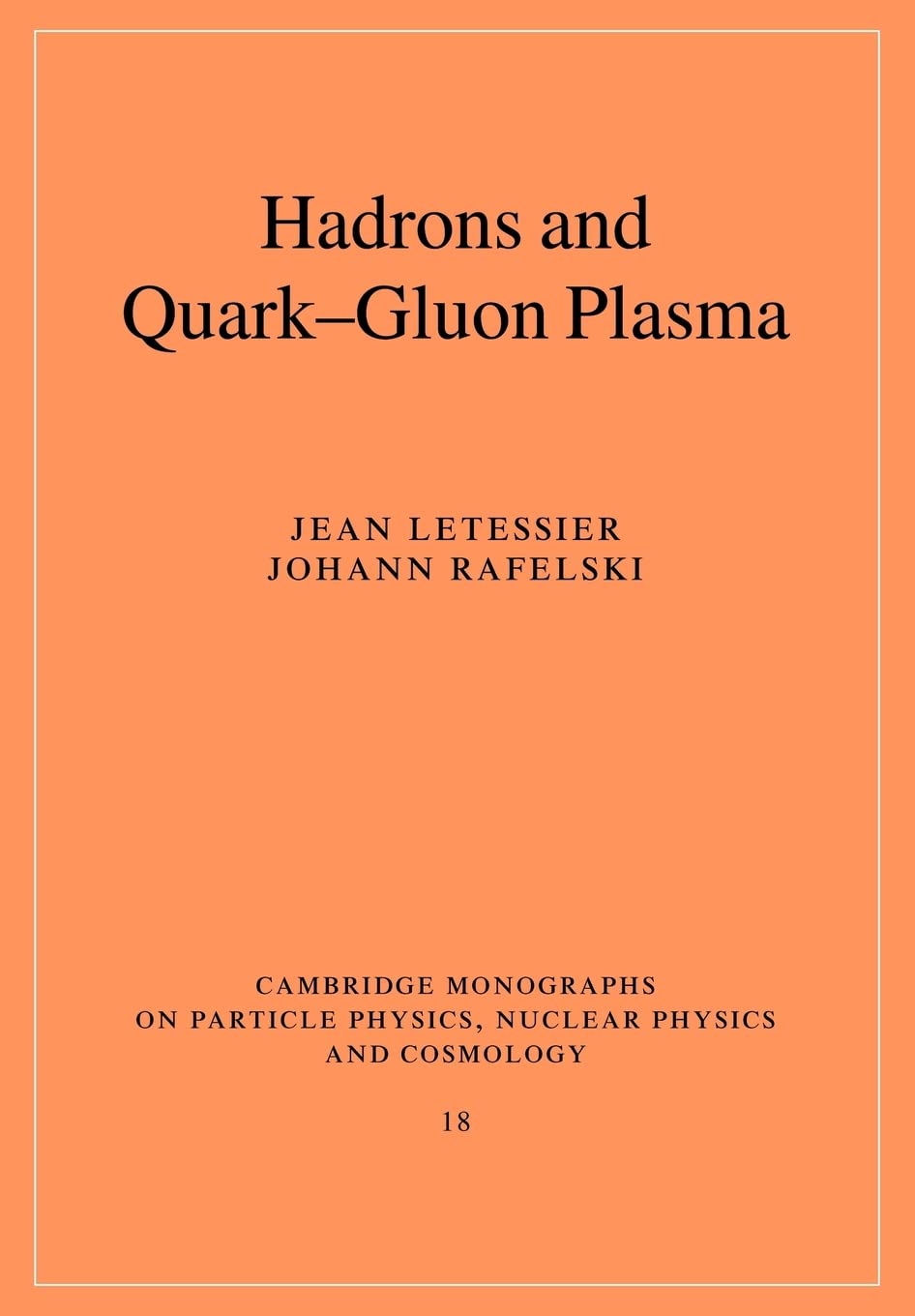 Hadrons and Quark-Gluon Plasma: 18 (Cambridge Monographs on Particle Physics, Nuclear Physics and Cosmology)