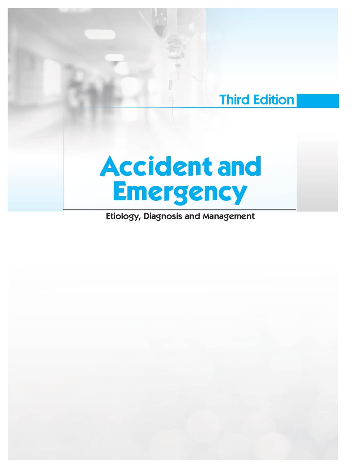 ACCIDENT AND EMERGENCY ETIOLOGY DIAGNOSIS AND MANAGEMENT 3ED (PB 2023)
