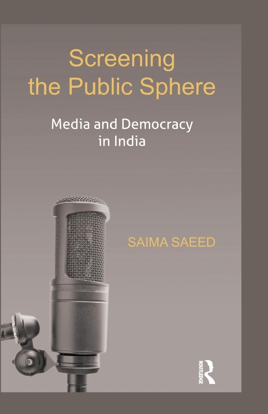 Screening the Public Sphere: Media and Democracy in India - Retail Maharaj