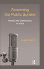 Screening the Public Sphere: Media and Democracy in India - Retail Maharaj
