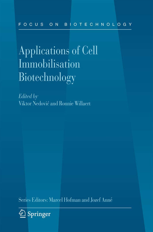 Applications of Cell Immobilisation Biotechnology: 8B (Focus on Biotechnology)