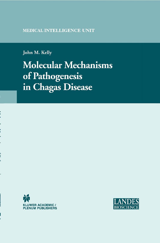 Molecular Mechanisms of Pathogenesis in Chagas' Disease (Medical Intelligence Unit)