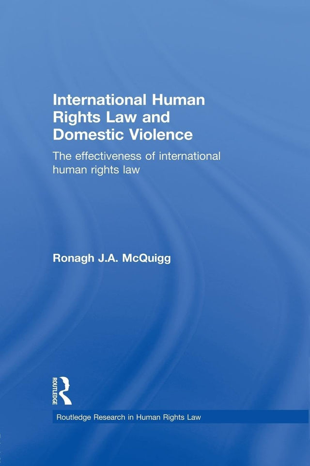 International Human Rights Law and Domestic Violence: The effectiveness of international human rights law - Retail Maharaj