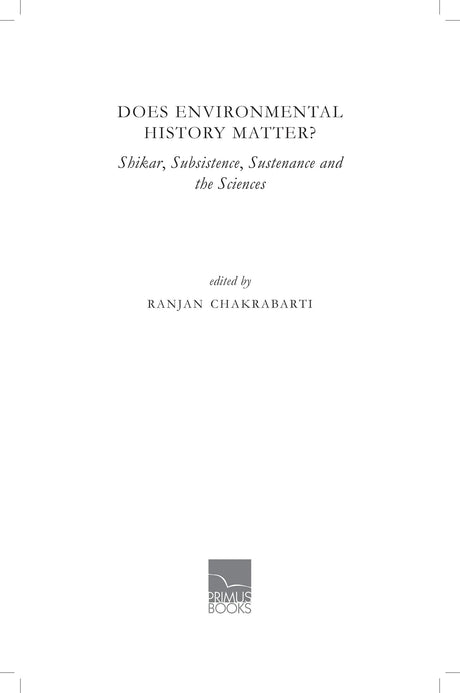 Primus Books - Does Environmental History Matter? Shikar, Subsistence, Sustenance and the Sciences - Retail Maharaj