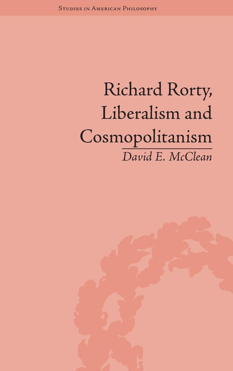 Richard Rorty, Liberalism and Cosmopolitanism (Routledge Studies in American Philosophy) - Retail Maharaj