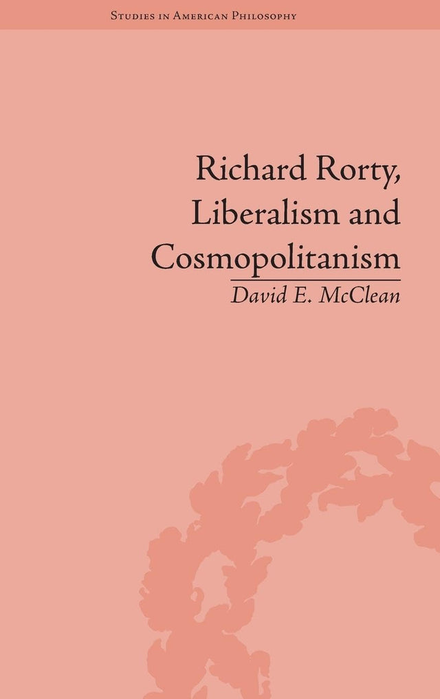 Richard Rorty, Liberalism and Cosmopolitanism (Routledge Studies in American Philosophy) - Retail Maharaj