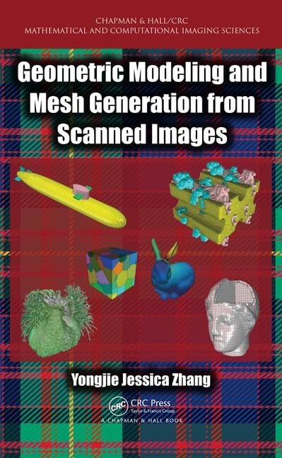 Geometric Modeling and Mesh Generation from Scanned Images: 6 (Chapman & Hall/CRC Mathematical and Computational Imaging Sciences Series) - Retail Maharaj