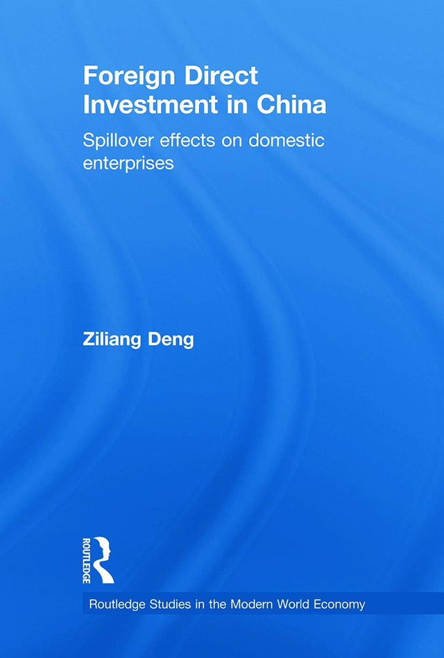 Foreign Direct Investment in China: Spillover Effects on Domestic Enterprises (Routledge Studies in the Modern World Economy) - Retail Maharaj