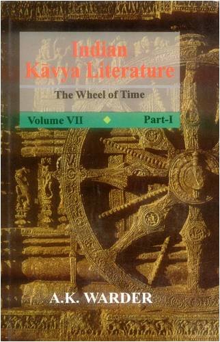 Indian Kavya Literature (Vol. VII in 2 Parts) the Wheel of Time: 7