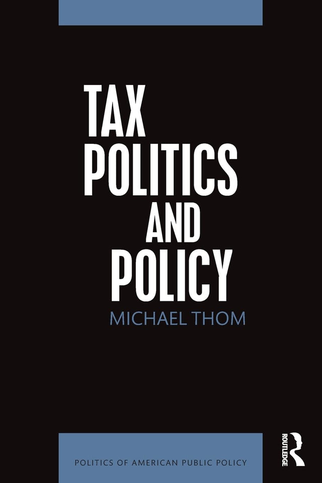 Tax Politics and Policy (Politics of American Public Policy) - Retail Maharaj