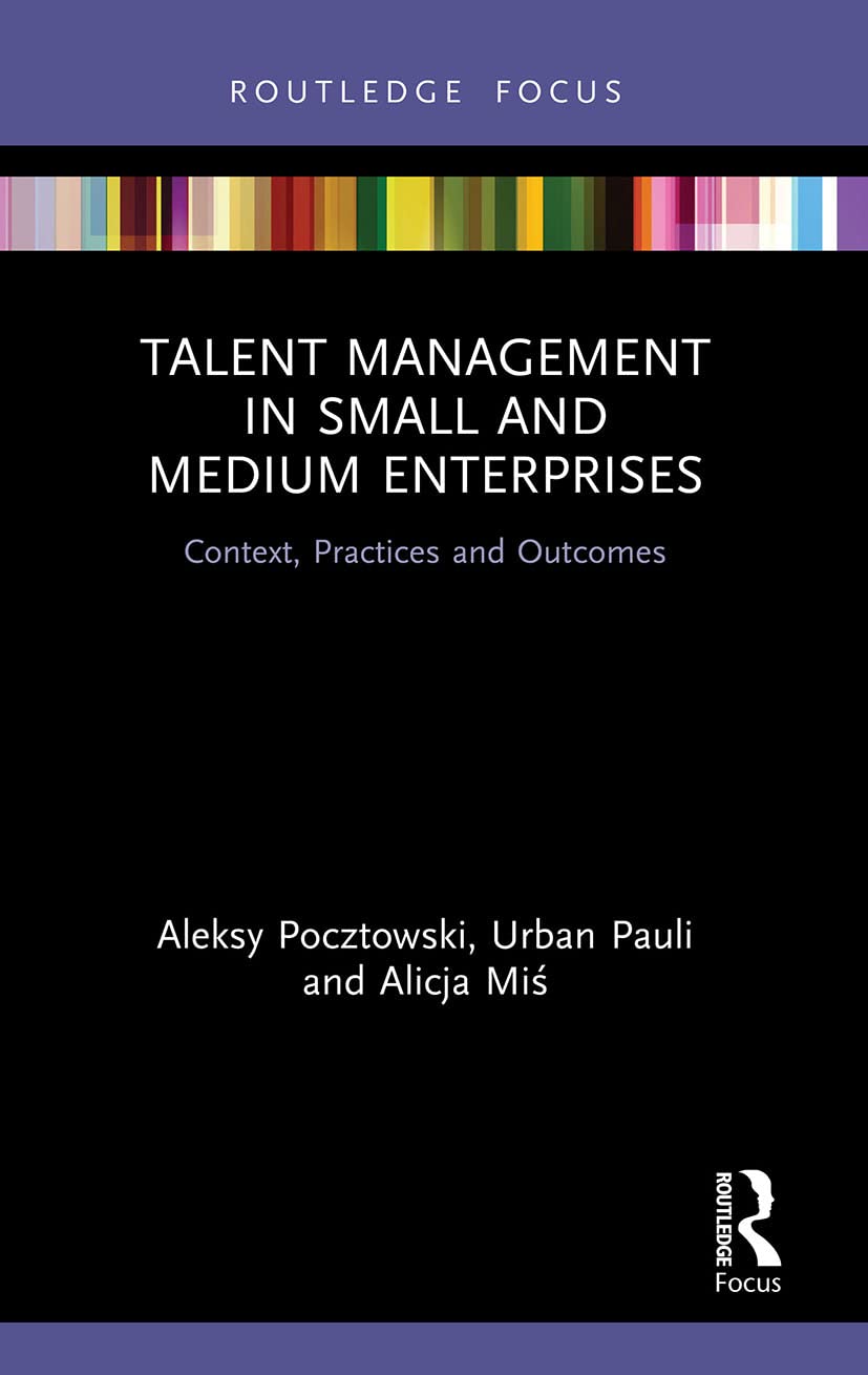 Talent Management in Small and Medium Enterprises: Context, Practices and Outcomes (Routledge Focus on Issues in Global Talent Management) - Retail Maharaj