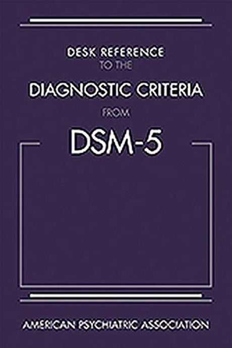 Desk Reference to the Diagnostic Criteria From DSM-5® - Retail Maharaj
