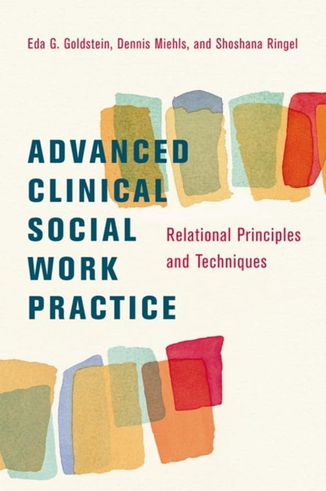 Advanced Clinical Social Work Practice: Relational Principles and Techniques - Retail Maharaj