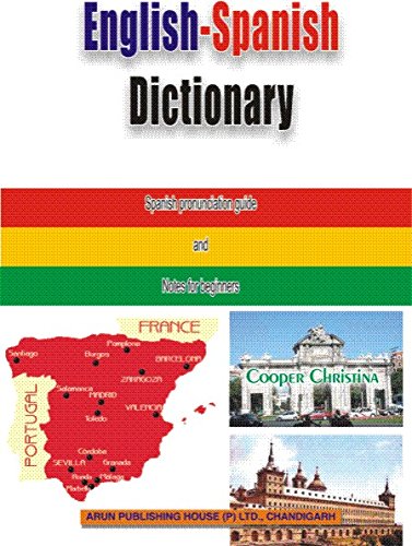 English-Spanish Disctionary: Spanish Pronounciation Guide and Notes for Beginners