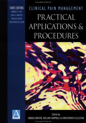 Clinical Pain Management: Practical Applications &amp; Procedures