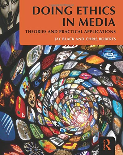 Doing Ethics in Media: Theories and Practical Applications - Retail Maharaj