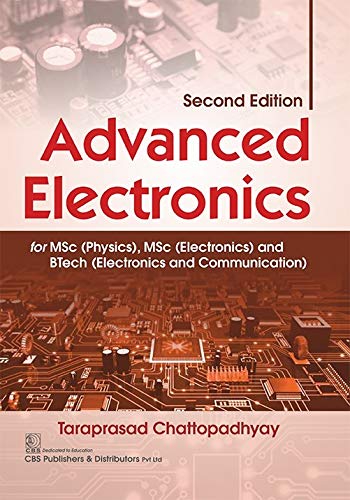 ADVANCED ELECTRONICS 2ED (PB 2021) [Paperback] Chattopadhyay T. - Retail Maharaj