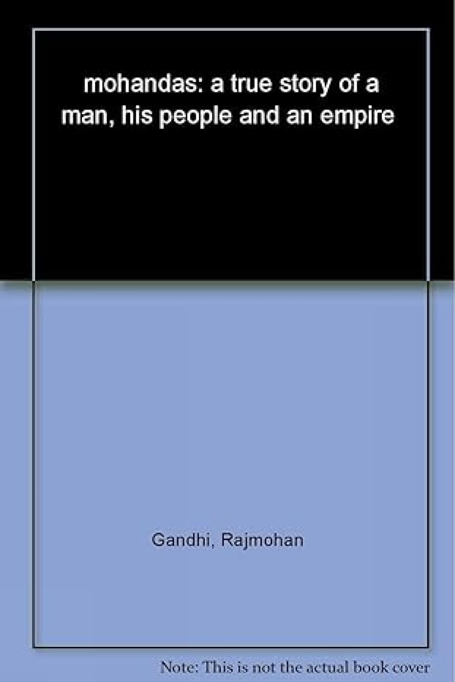 Mohandas:True Story of a Man, His People: A True Story of a Man, His People and an Empire