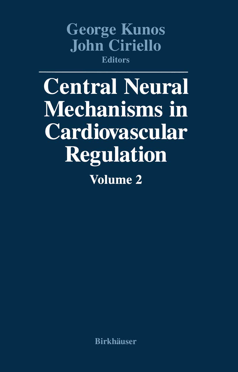 Central Neural Mechanisms in Cardiovascular Regulation: Volume 2: 002 (Central Neural Mechanisms in Cardiovascular Regualtion)