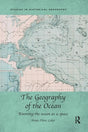 The Geography of the Ocean: Knowing the ocean as a space (Studies in Historical Geography) - Retail Maharaj