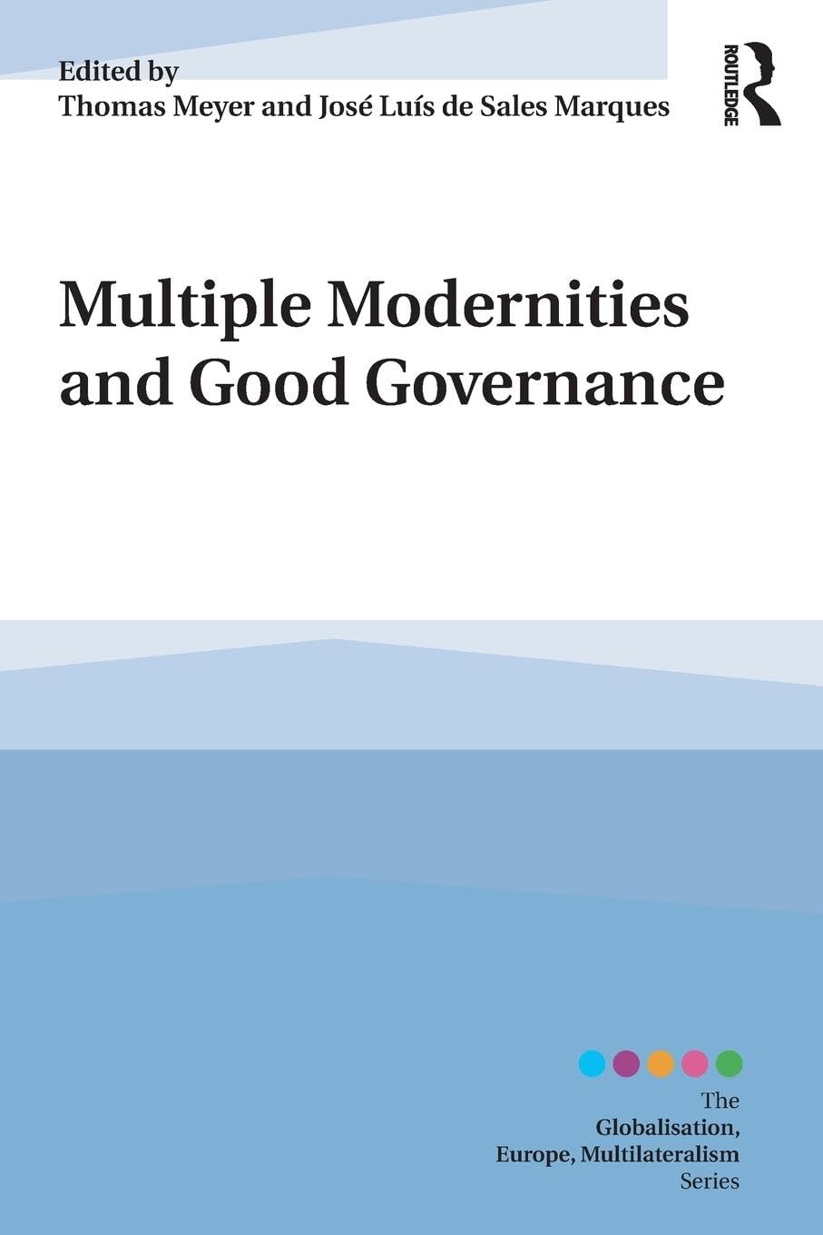 Multiple Modernities and Good Governance (Globalisation, Europe, and Multilateralism) - Retail Maharaj
