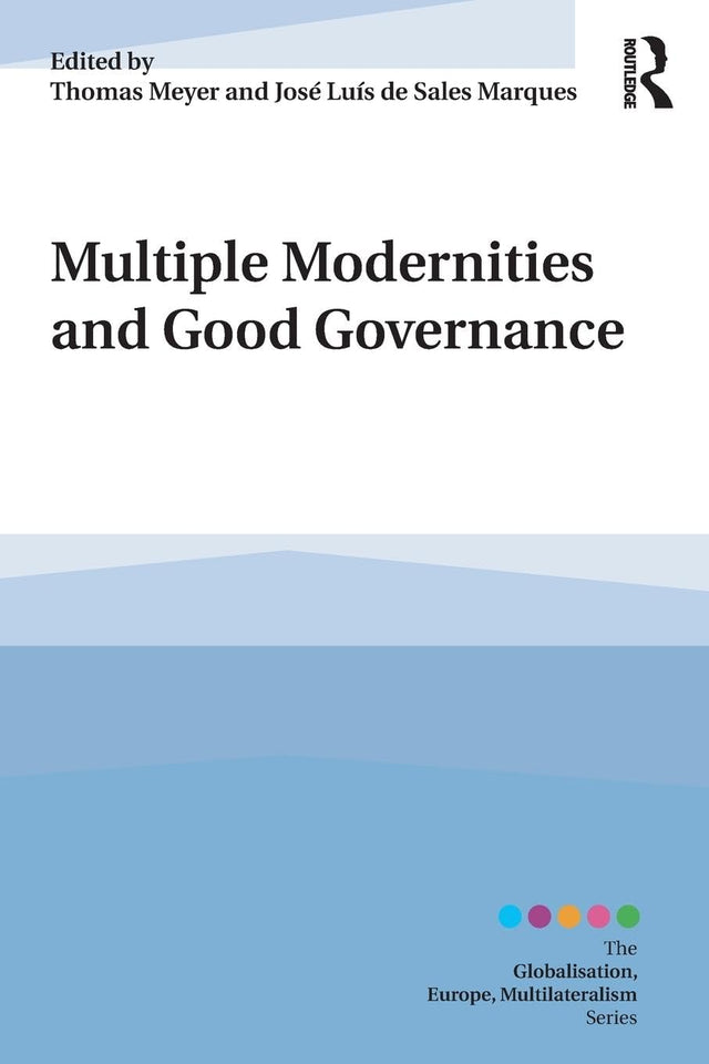 Multiple Modernities and Good Governance (Globalisation, Europe, and Multilateralism) - Retail Maharaj